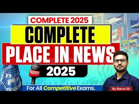 Places In News 2025 | Complete Places in News with Mapping 2025 One Shot | by Barun Sir | Eduteria
