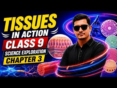 📚 Class 9 Science Chapter 3 – Tissues in Action | Full Explanation | NCERT Exploration 2026-27