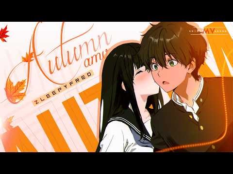 Hyouka ~ Last Leaves of Autumn -「AMV」- Anime MV