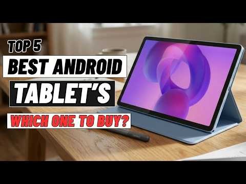 The 5 Best Android Tablets of 2026 - From Cheapest to Most Powerful