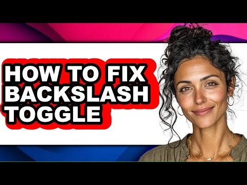 How to Fix Backslash Toggle - Step by Step