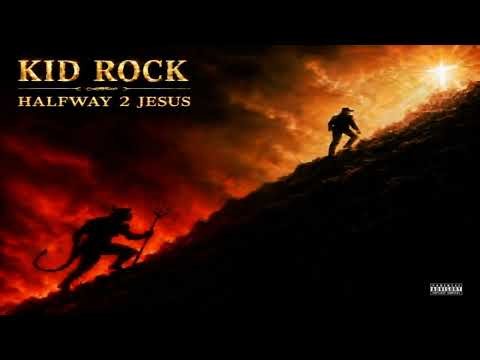 Kid Rock Halfway 2 Jesus