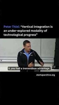 Peter Thiel: “Vertical integration is an under-explored modality of technological progress”