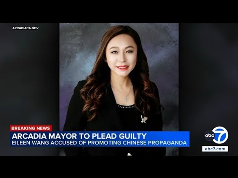 Arcadia mayor to plead guilty to promoting Chinese propaganda, DOJ announces