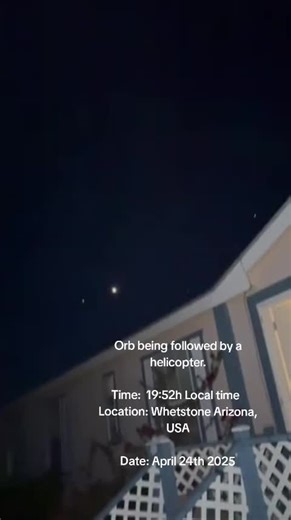 Orb being followed by a helicopter. Time: 19:52h Local time Location: Whetstone Arizona, USA Date: April 24th 2025 #uap #ufo #orb #aliens #disclosure