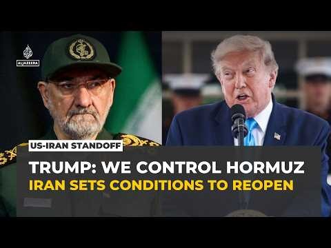 Trump claims US 'owns' Hormuz as Iran lays out conditions to reopen strait