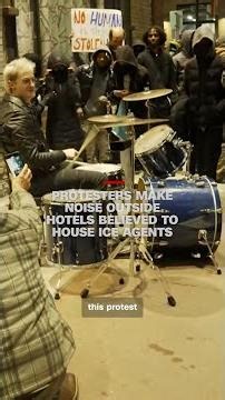 Protesters make noise outside hotels believed to house ICE agents