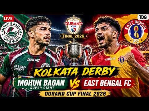 WATCH LIVE | Mohun Bagan Super Giant vs East Bengal FC | Durand Cup Final 2026 | KOLKATA DERBY |LIVE
