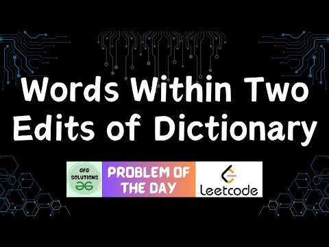 #88 Words Within Two Edits of Dictionary | GFG Solutions | Leetcode POTD | 22-04-2026