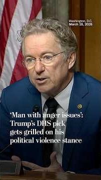 ‘Man with anger issues’: Trump’s DHS pick gets grilled on his political violence stance