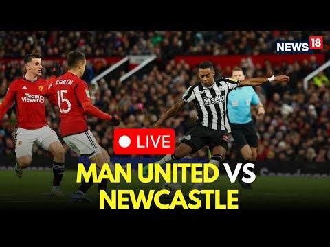 Manchester United Vs Newcastle United LIVE | Premier League LIVE | Football Match LIVE | N18G
