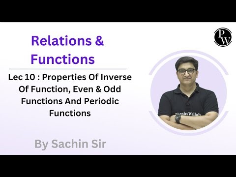 Lec 10 : Properties of Inverse of Function, Even & Odd Functions And Periodic Functions