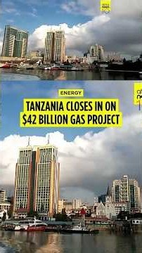 Tanzania closes in on $42 billion gas development project