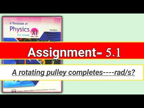 Class 11 Physics Chapter 5 | Assignment 5.1 Solution | Rotational & Circular Motion | Pg 152