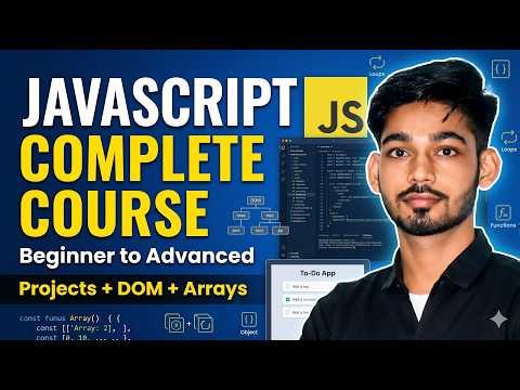 JavaScript Complete Course 🔥 Beginner to Advanced | DOM, Arrays, Objects, Functions & Projects