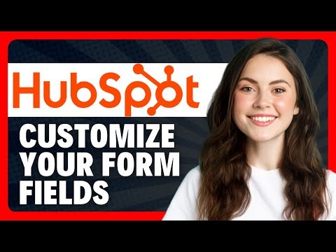 How to Customize the Layout of Your Form Fields in HubSpot in 2026