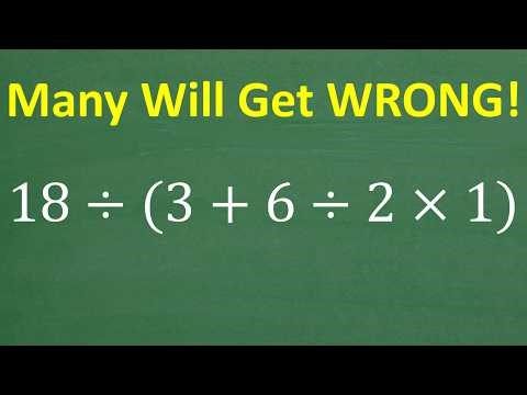 18 ÷ (3 + 6 ÷ 2 × 1) — Many Will Get This WRONG!