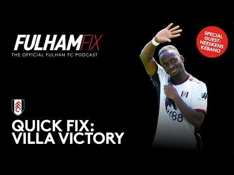 Quick Fix | Villa Victory | Keba Dissects Villa Win