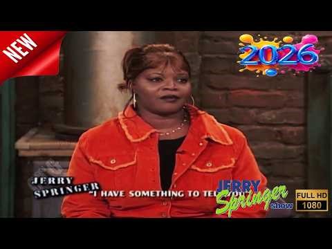 🅝🅔🅦 The Jerry Springer Show 2026 👪💔👩‍👩‍👧 I Have Something to Tell You 👪💔👩‍👩‍👧 Full Episodes