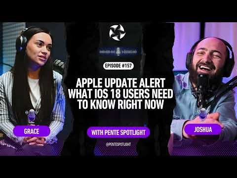 EP 157 | Apple Update Alert What iOS 18 Users Need to Know Right Now | Pente Spotlight