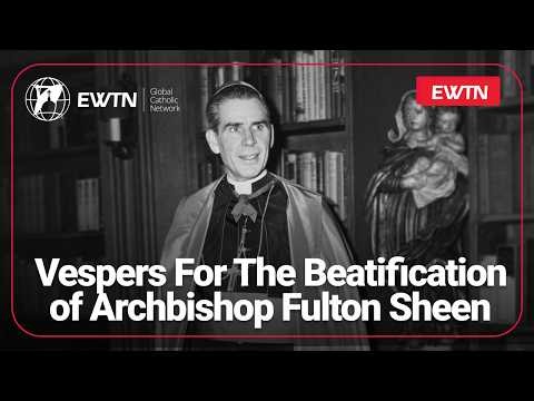 Vespers For The Beatification of Archbishop Fulton Sheen