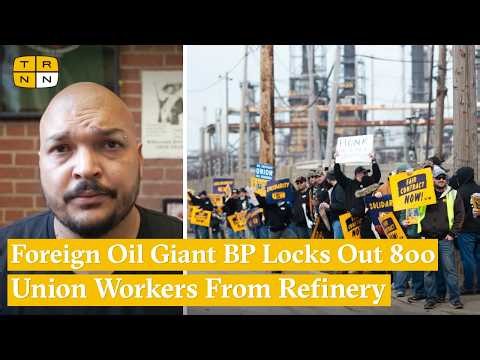 British Petroleum Wages War on Its US Workers as Oil Profits Explode