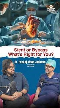 Stent Or Bypass, What's Right For You? – Dr. Pankaj Vinod Jariwala