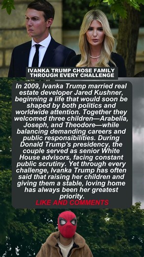 IVANKA TRUMP CHOSE FAMILY THROUGH EVERY CHALLENGE