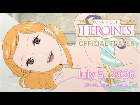 ONE PIECE HEROINES | New Official Teaser