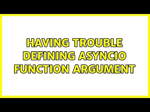 Having trouble defining asyncio function argument