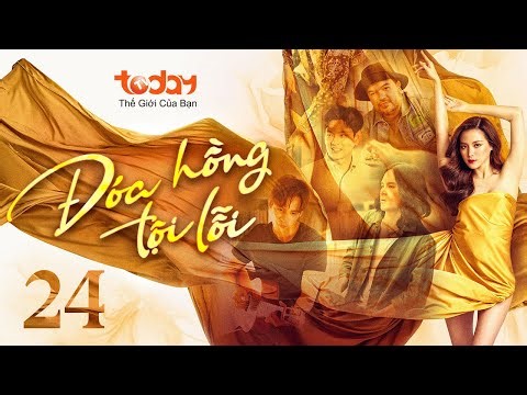 ĐÓA HỒNG TỘI LỖI - TẬP 24 | Phim Thái Lan: Bi kịch hồng nhan, có 9 đời chồng tham vọng đổi đời