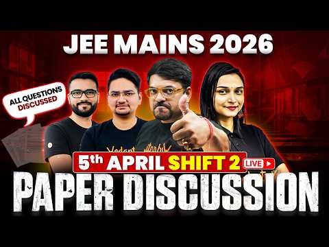 JEE Main 2026 (April Attempt) LIVE Paper Discussion 🔥 | Shift 2 - 5th April 2026 @VedantuMath ​