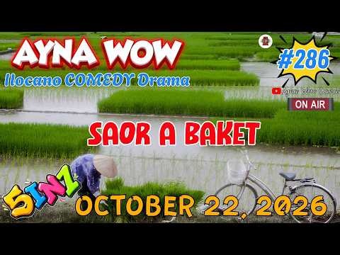 SAOR A BAKET | AYNA WOW #285 "3in1"| ILOCANO COMEDY LATEST WEEK DRAMA | Oct 23.2026 #aynawowdrama