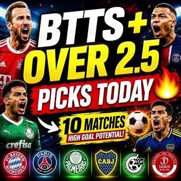 **TODAY FOOTBALL OVER 2.5 / BOTH TEAMS TO SCORE ANALYSIS**