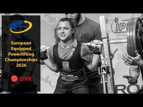 🔴 LIVE: Women SJr 47-57kg & Men SJr 53-74kg - 2026 European Equipped Powerlifting Championships
