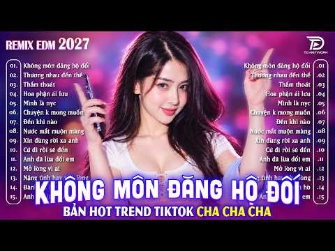 Không Môn Đăng Hộ Đối REMIX (Bản Hot Tiktok Gà Kon) ♫ Top 15 Bản EDM Gây Bão 2026