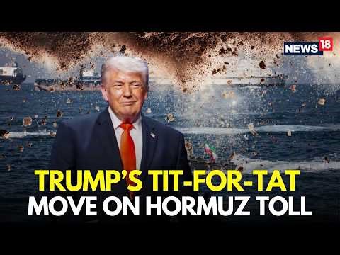 Hormuz News LIVE | Trump Orders Sanctions on Vessels Paying Hormuz Toll to Iran | US–Iran War | N18G