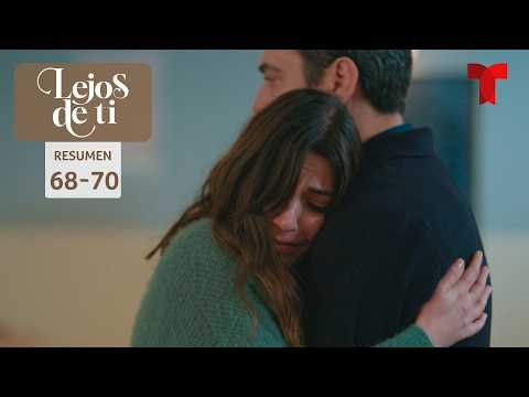 Resumen episodios 68 al 70 de Lejos de ti, temporada 2 | Telemundo Series