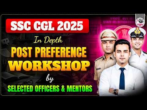 SSC CGL 2025 POST PREFERENCE WORKSHOP BY SELECTED OFFICERS & MENTORS | PARMAR SSC