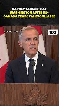 Carney Takes Dig At Washington After US-Canada Trade Talks Collapse