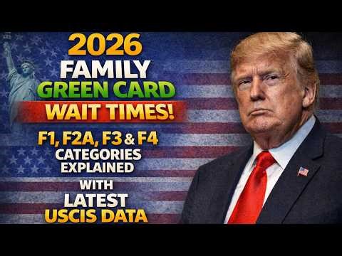 2026 Family Green Card Wait Times F1, F2A, F3 & F4 Categories Explained with Latest USCIS Data