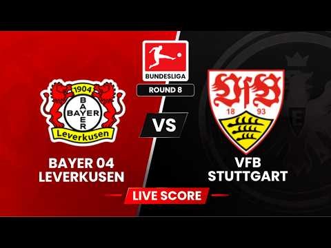 🔴 LIVE: Bayer Leverkusen vs VfB Stuttgart Live Score ⚽ | Bundesliga Spieltag 8 | Liveticker