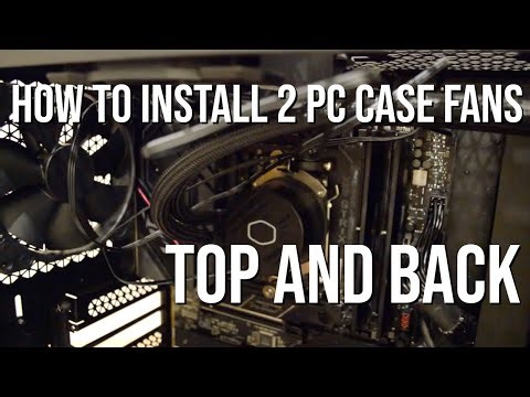 How To Install Two Fans Top & Back In a PC Case