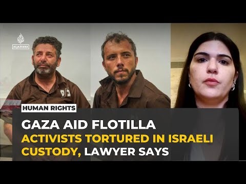 Gaza aid flotilla activists tortured in Israeli custody as court extends detention, lawyer says