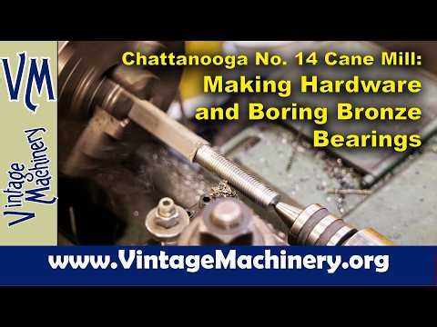 Chattanooga No. 14 Cane Mill: Making Hardware and Boring Bronze Bearings