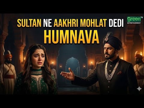Sultan Ne Aakhri Mohlat Dedi | Humnava | Sumaiya Bukhsh & Hunain Shahid | Green TV Entertainment