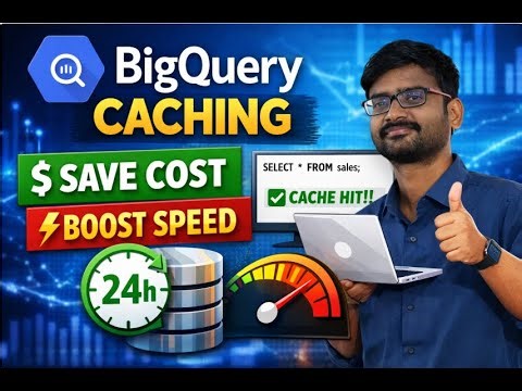 BigQuery Caching Explained | Save Cost & Boost Query Performance