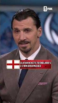 Zlatan reacts to England defeating Mexico in Mexico City