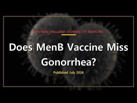 Gonorrhea: 4CMenB Vaccine vs Placebo | NEJM