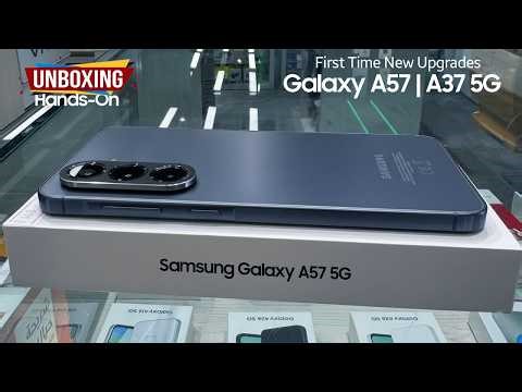 Samsung A57 & Galaxy A37 5G: UNBOXING & Hands-On LOOK | First Time New Upgrades Confirmed!